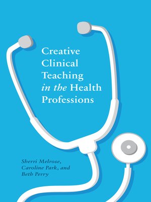 cover image of Creative Clinical Teaching in the Health Professions